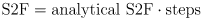 \text{S2F} = \text{analytical S2F} \cdot \text{steps}